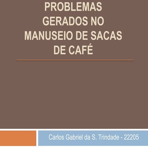 Problemas gerados na produção e manuseio do café