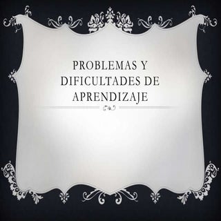 Problemas y dificultades de aprendi...