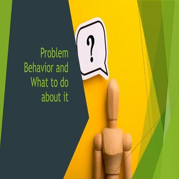 Problem Behavior and What to do with it.pptx