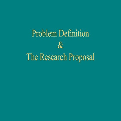 Problem Definition &The Research Proposal   