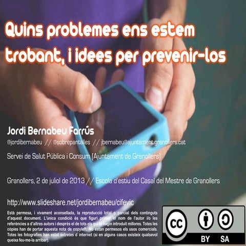 Quins problemes associats a l'ús de les TIC treballem? Idees per a la seva pr...