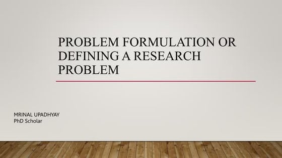 FORMULATION OF RESEARCH PROBLEM | PPTX | Science