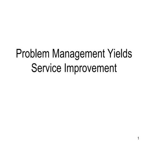 Problem Managment Yields Service Improvementv2
