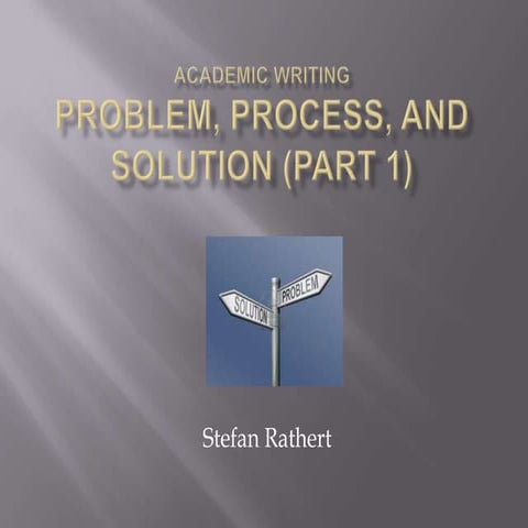 Problem, process, and solution part 1