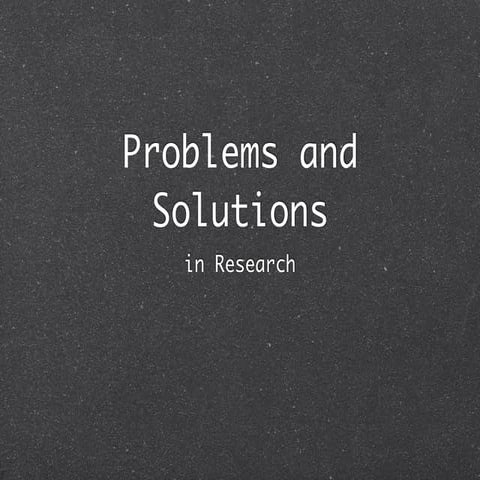 Problems and solutions in research