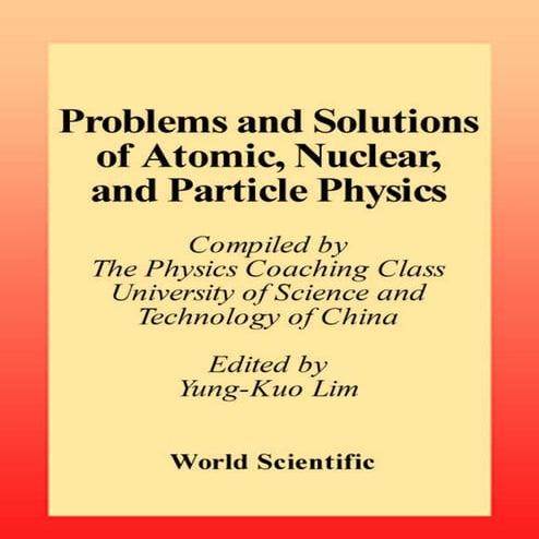 Problems and solutions on atomic, nuclear, and particle physics   kuo lim