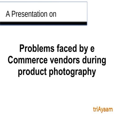 Problems faced by e commerce vendors in photography