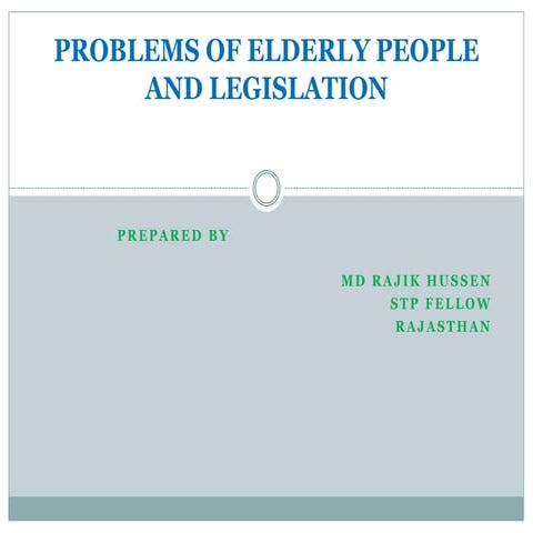 Problems of Elderly people and Legislation