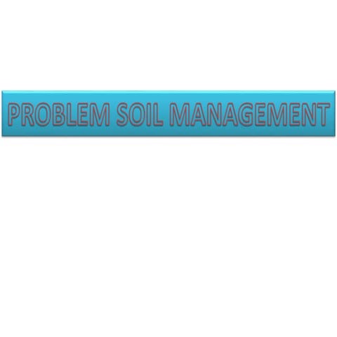 Problem soil management