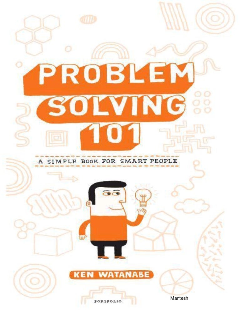 Problem solving 101: a simple book for smart people