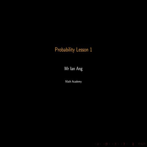 Probability 1 - Math Academy - JC H2 maths A levels