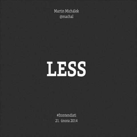 Proč LESS?