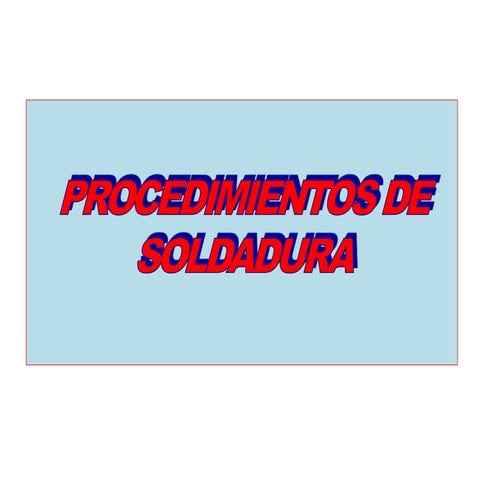Procedimientos de soldadura