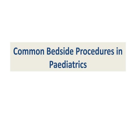 Paediatric procedures part 1 | PPTX
