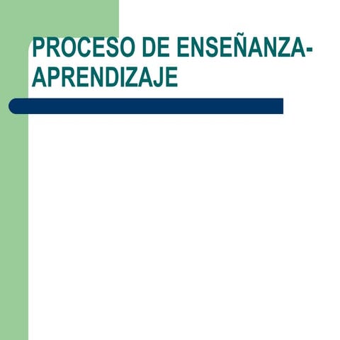 Proceso de enseñanza  aprendizaje