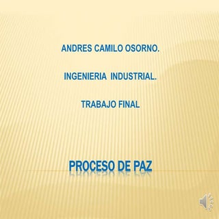 Proceso de paz andres camilo osorno