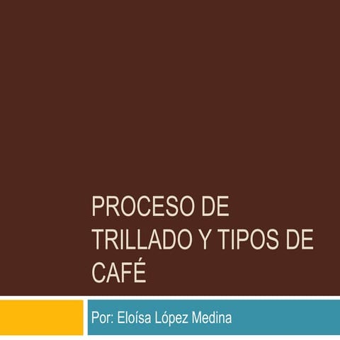 Proceso de trillado y tipos de café