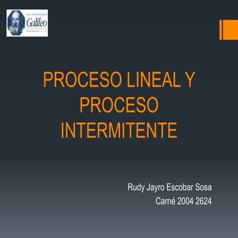 Proceso lineal y proceso intermitente