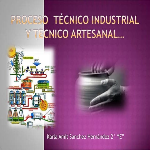 Proceso tecnico industrial y técnico artesanal