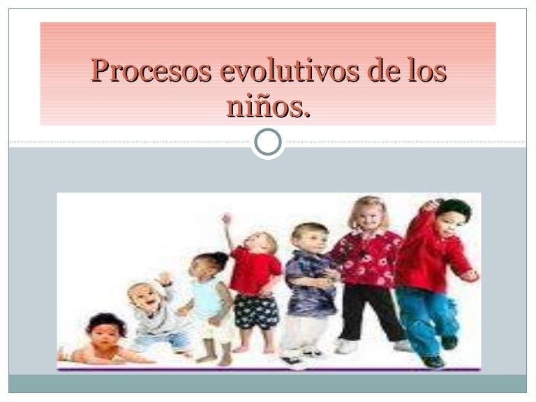 Resultado de imagen para que es desarrollo evolutivo del niño yla niña