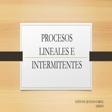 Procesos lineal e intermitente | PPTX