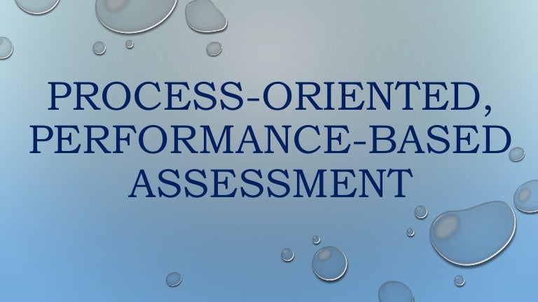 What is process-oriented assessment?