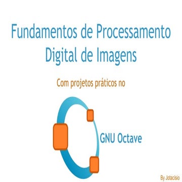 Processamento digital de imagens com gnu octave jotacisio araujo oliveira fli...