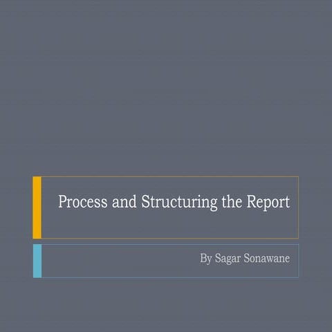 Process and structuring the report