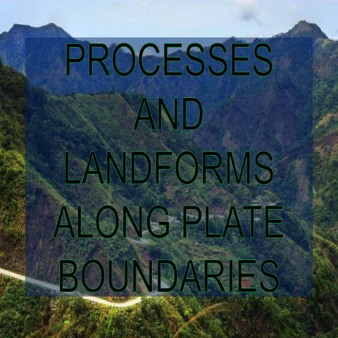Processes and landforms along plate boundaries