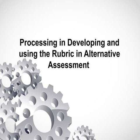 Processing-in-Developing-and-using-the-Rubric-in-Alternative-Assessment (1).pptx