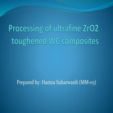 Processing of ultrafine ZrO2 toughened WC composites.pptx