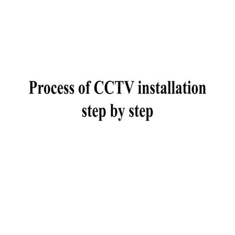 Process of CCTV installation step by step