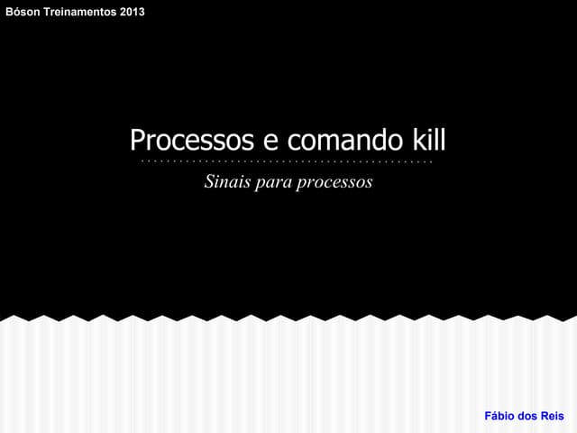 Processos e comando kill - Bóson Treinamentos