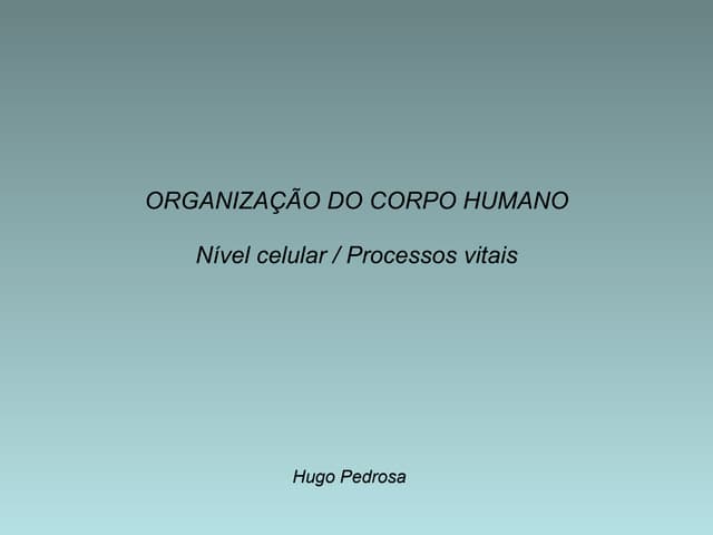 Processos Vitais, Celula, Tecidos