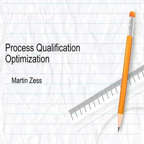 Process Qualification Optimization
