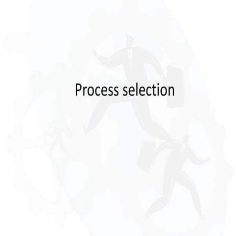 Process selection.pdf it tells us about the process selection