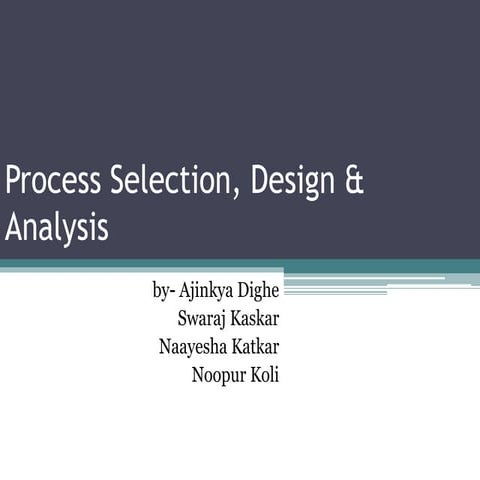 Process selection, design & analysis