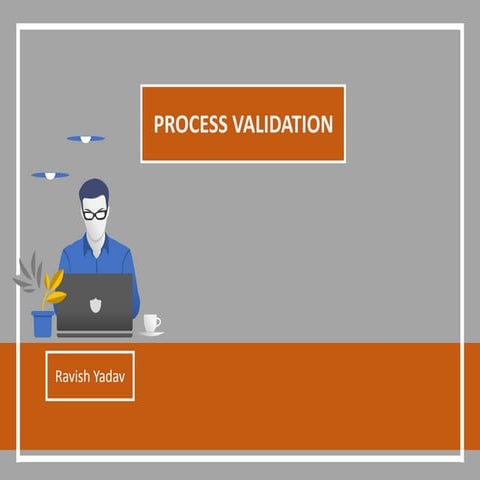 Process validation and validation requirement