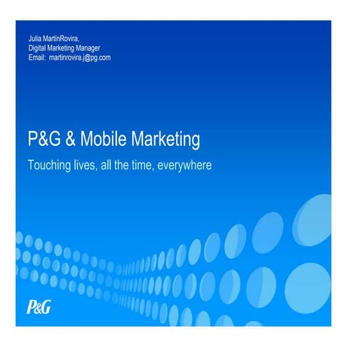 Procter Gamble Mobile Marketing - Touching lives, all the time, everywhere
