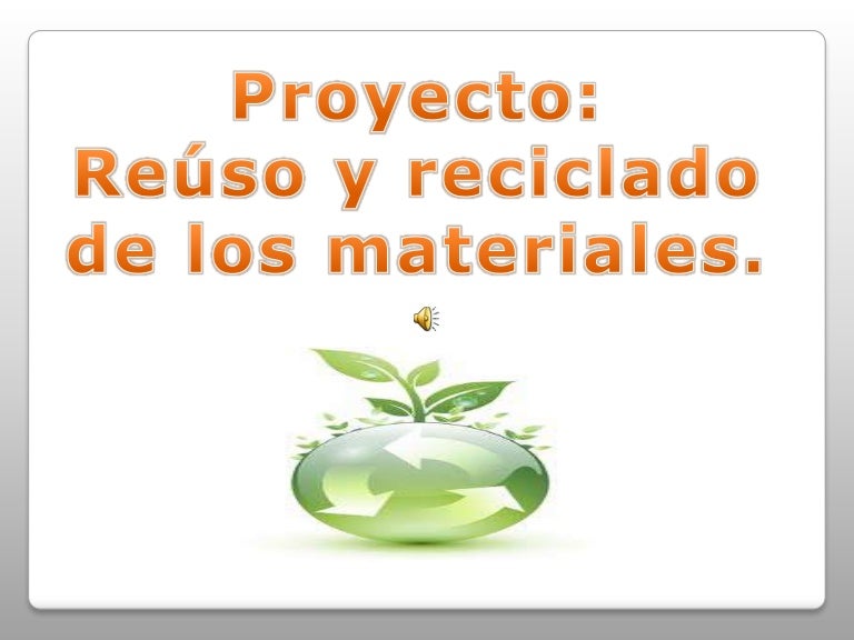 Proyecto Reuso y reciclado de materiales