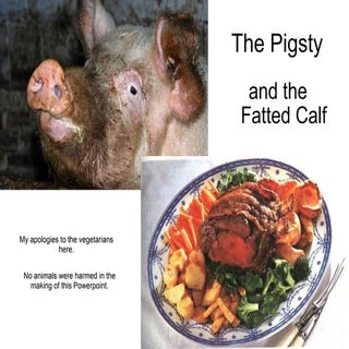 The Pigsty and the Fatted Calf