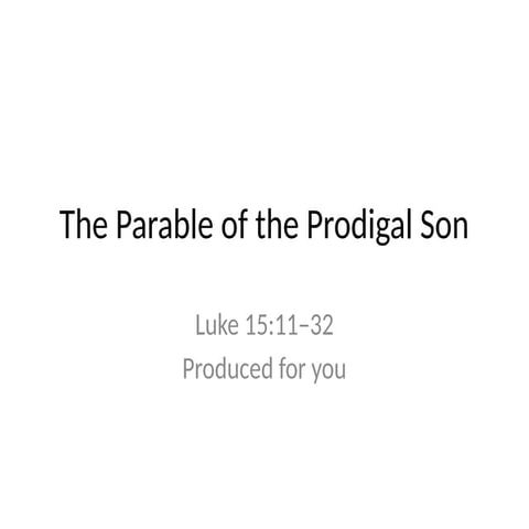 Parable of the Prodigal Son.PPTX Luke 15 | PPTX