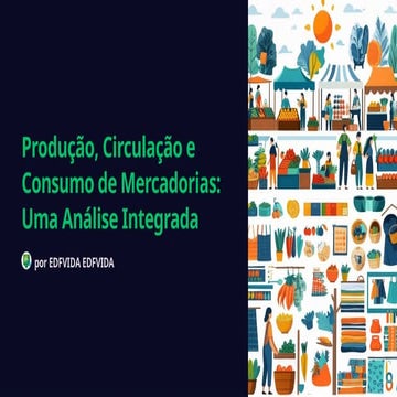Producao-Circulacao-e-Consumo-de-Mercadorias-Uma-Analise-Integrada.pptx