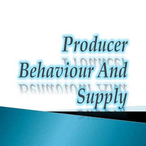 Producer behaviour and supply