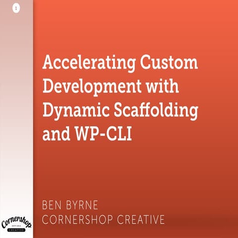 Accelerating Custom Development with Dynamic Scaffolding and WP-CLI