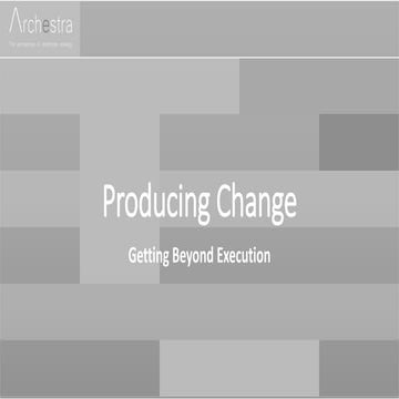 Producing Change - Getting Beyond Execution