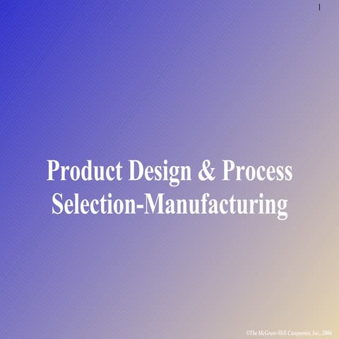 Product Design & Process Selection  Manufacturing