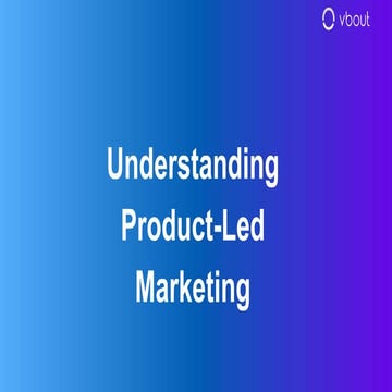 Understanding Product-Led Marketing