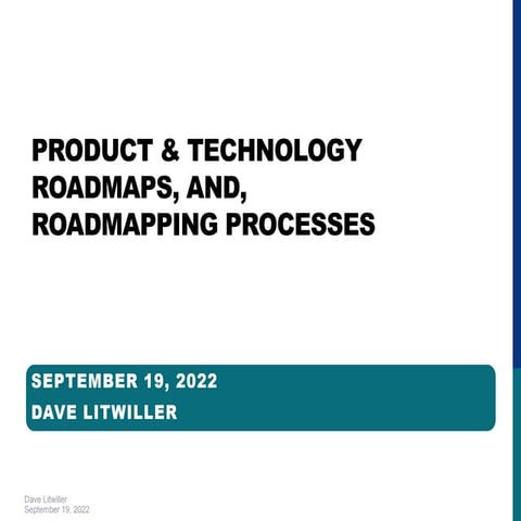 Product and Technology Roadmaps and Roadmapping Processes - Dave Litwiller - ...