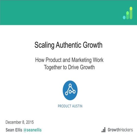 Scaling Authentic Growth - How Product and Marketing Work Together to Drive Growth